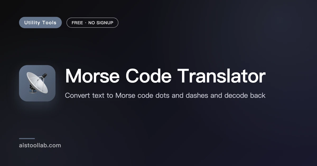 Morse Code Translator | Text ↔ Morse - AI Tool Lab